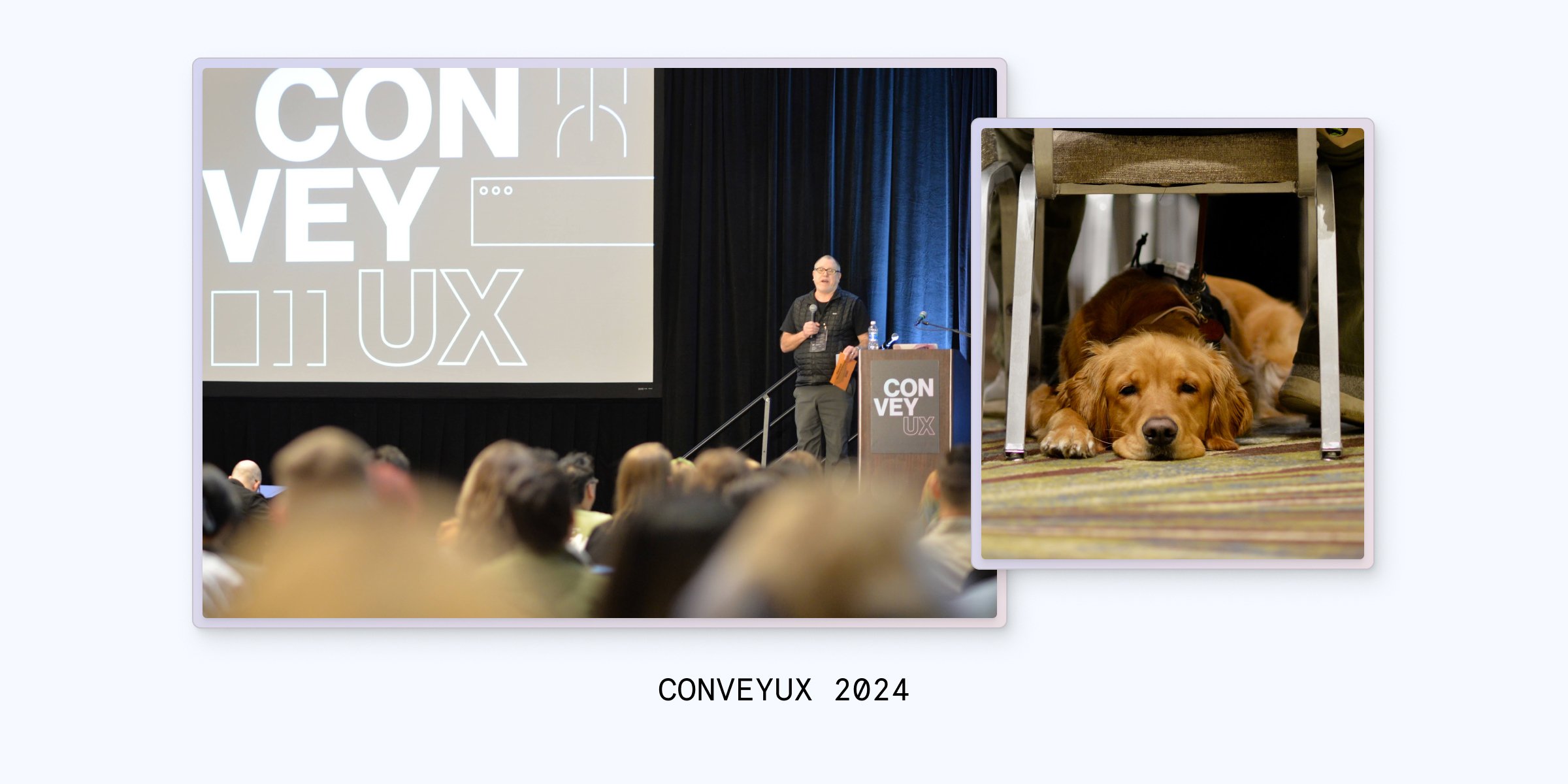 2 Images from ConveyUX 2024. First picture shows Joe Welinske on stage with a large screen behind him. The second photo is of a dog laying under a chair